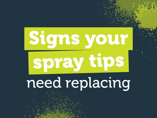 Signs your spray tips need replacing
